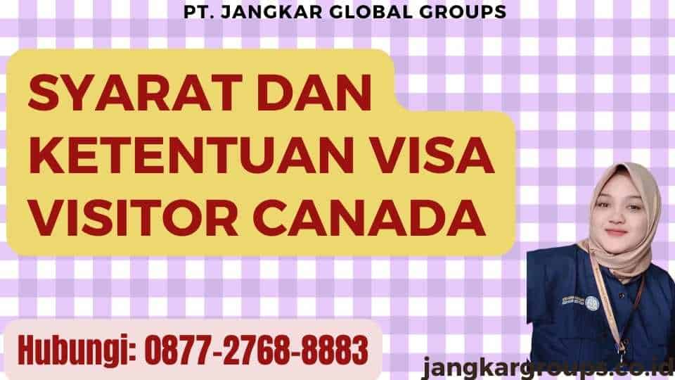 Syarat dan Ketentuan Visa Visitor Canada
