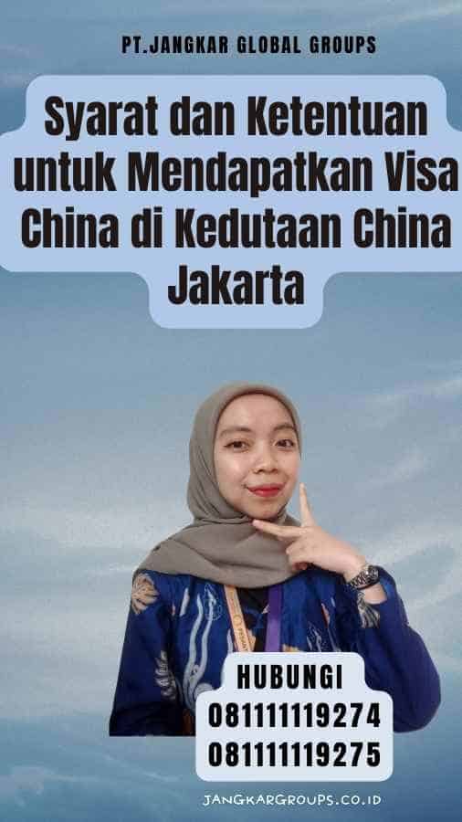 Syarat dan Ketentuan untuk Mendapatkan Visa China di Kedutaan China Jakarta