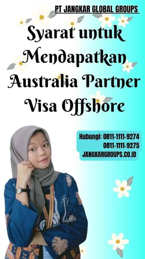 Syarat untuk Mendapatkan Australia Partner Visa Offshore