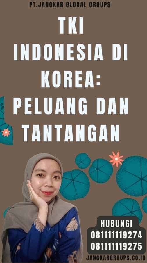 TKI Indonesia di Korea Peluang dan Tantangan