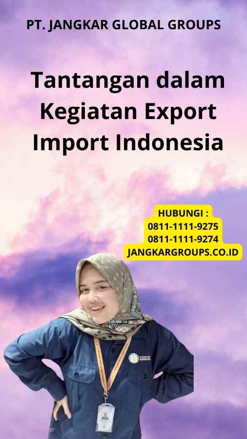 Tantangan dalam Kegiatan Export Import Indonesia