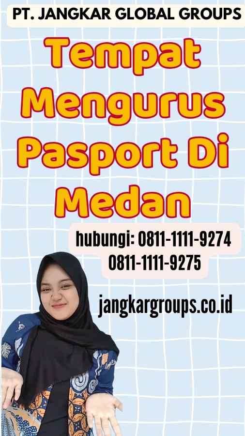 Tempat Mengurus Pasport Di Medan