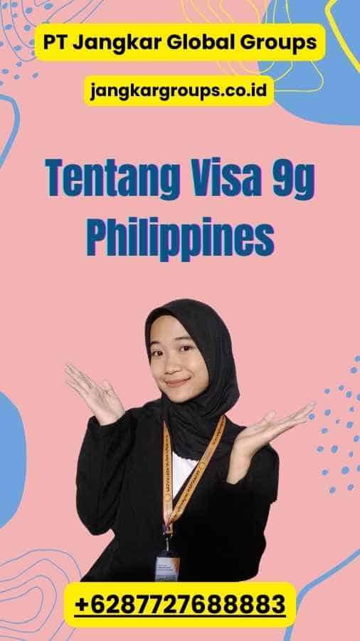 Tentang Visa 9g Philippines