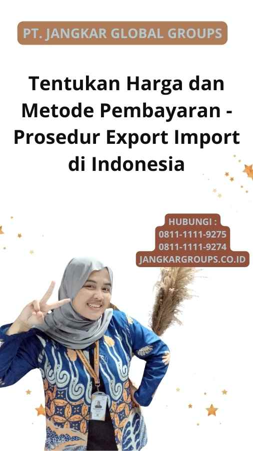 Tentukan Harga dan Metode Pembayaran - Prosedur Export Import di Indonesia