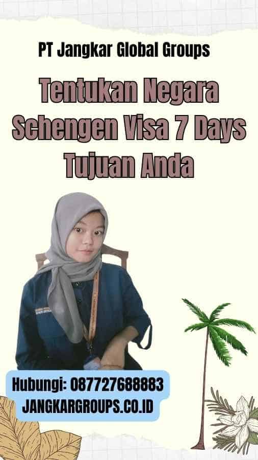 Tentukan Negara Schengen Visa 7 Days Tujuan Anda