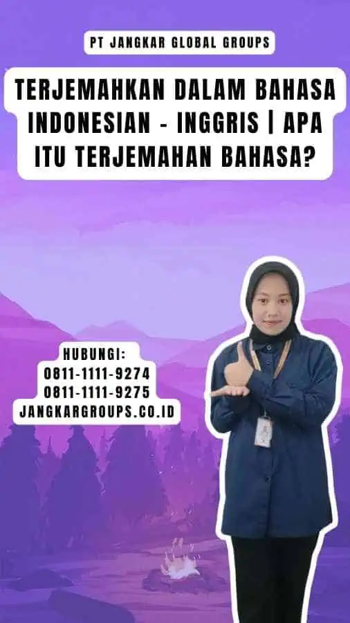 Terjemahkan dalam Bahasa Indonesian - Inggris Apa itu Terjemahan Bahasa