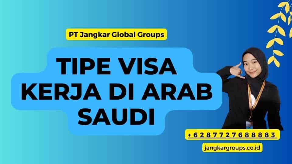 Tipe Visa Kerja di Arab Saudi