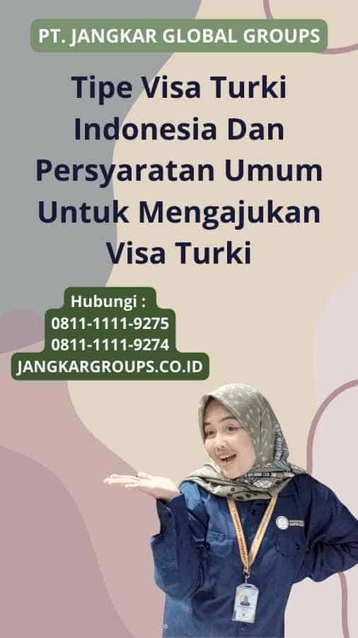 Tipe Visa Turki Indonesia Dan Persyaratan Umum Untuk Mengajukan Visa Turki