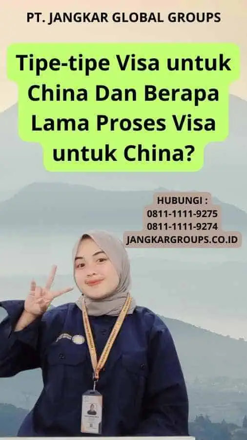 Tipe-tipe Visa untuk China Dan Berapa Lama Proses Visa untuk China?
