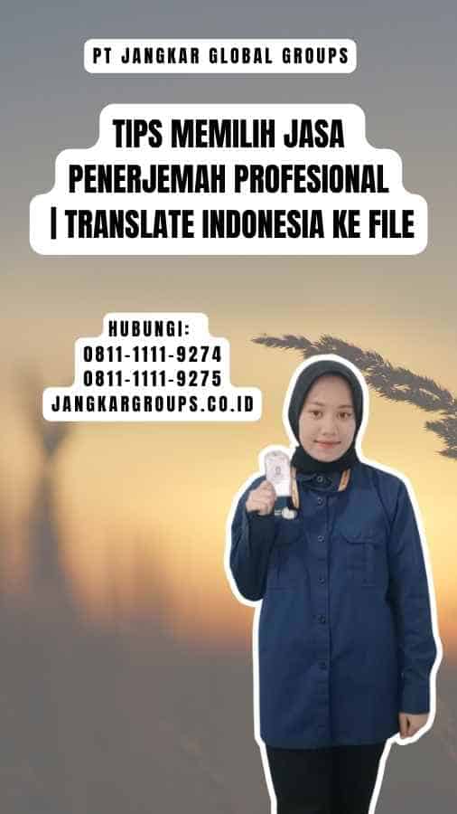 Tips Memilih Jasa Penerjemah Profesional Translate Indonesia ke File