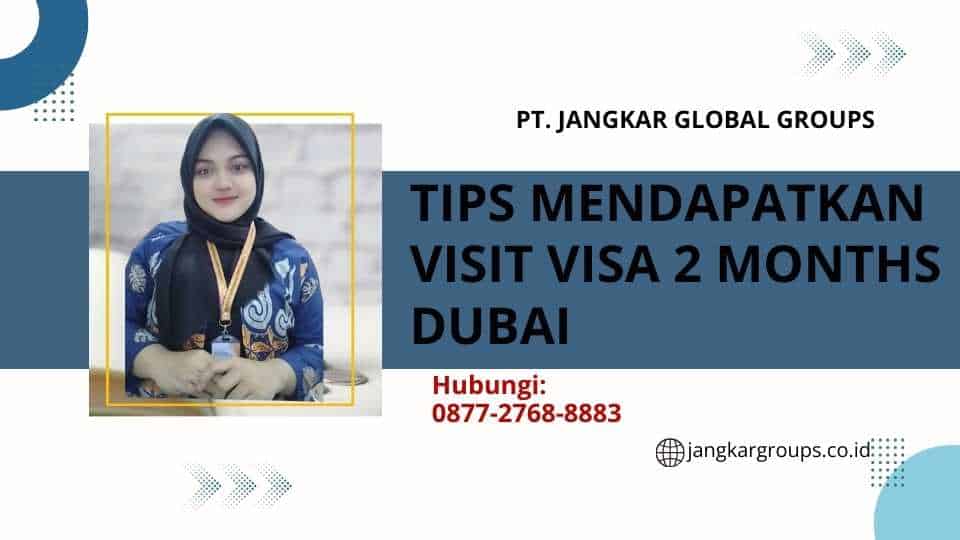 Tips Mendapatkan Visit Visa 2 Months Dubai