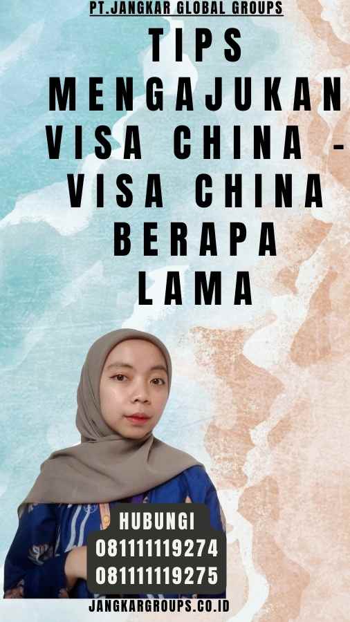 Tips Mengajukan Visa China - Visa China Berapa Lama