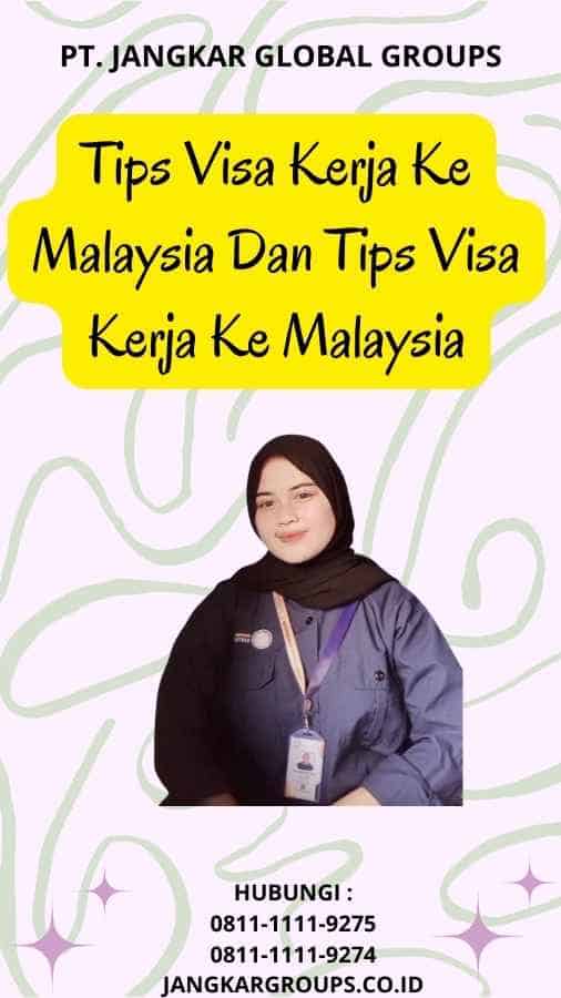 Tips Visa Kerja Ke Malaysia Dan Tips Visa Kerja Ke Malaysia