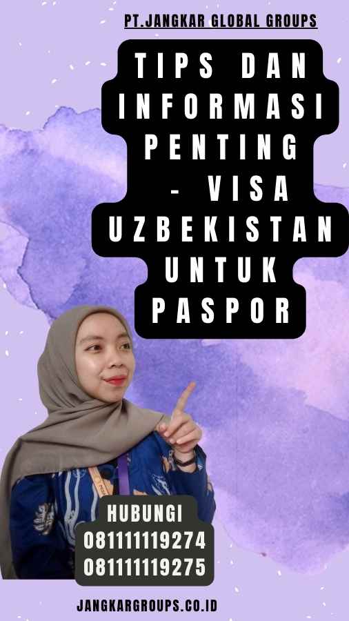Tips dan Informasi Penting - Visa Uzbekistan Untuk Paspor
