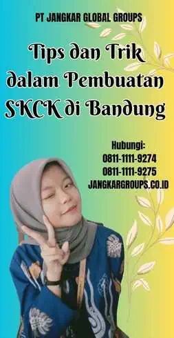 Tips dan Trik dalam Pembuatan SKCK di Bandung