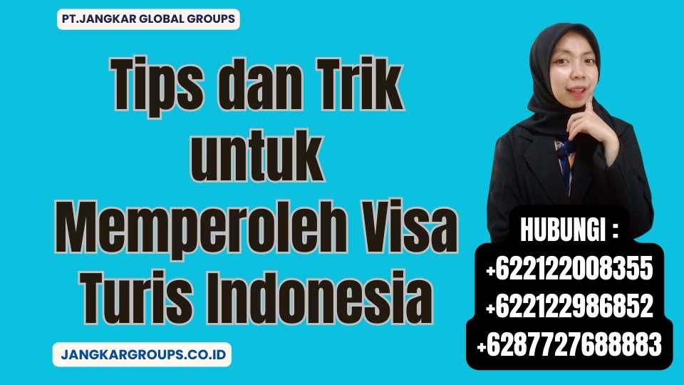 Tips dan Trik untuk Memperoleh Visa Turis Indonesia