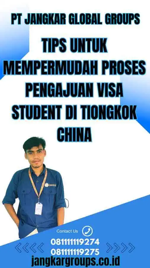 Tips untuk Mempermudah Proses Pengajuan Visa Student di Tiongkok China