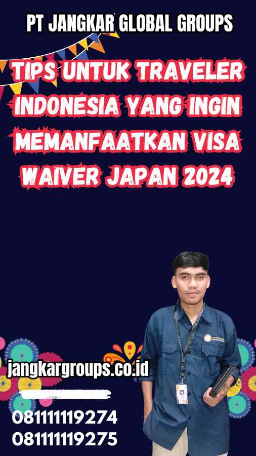 Tips untuk Traveler Indonesia yang Ingin Memanfaatkan Visa Waiver Japan 2024