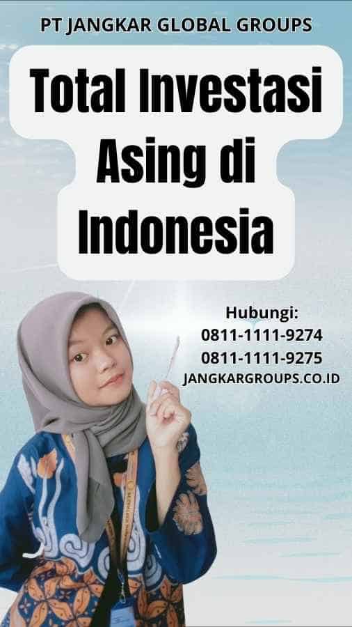 Total Investasi Asing di Indonesia