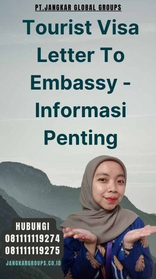 Tourist Visa Letter To Embassy - Informasi Penting