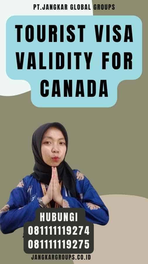 Tourist Visa Validity for Canada