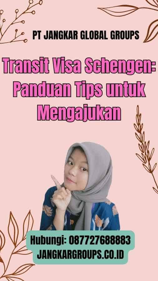 Transit Visa Schengen: Panduan Tips untuk Mengajukan