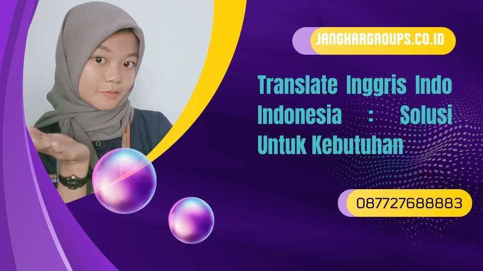 Translate Inggris Indo Indonesia Solusi Untuk Kebutuhan