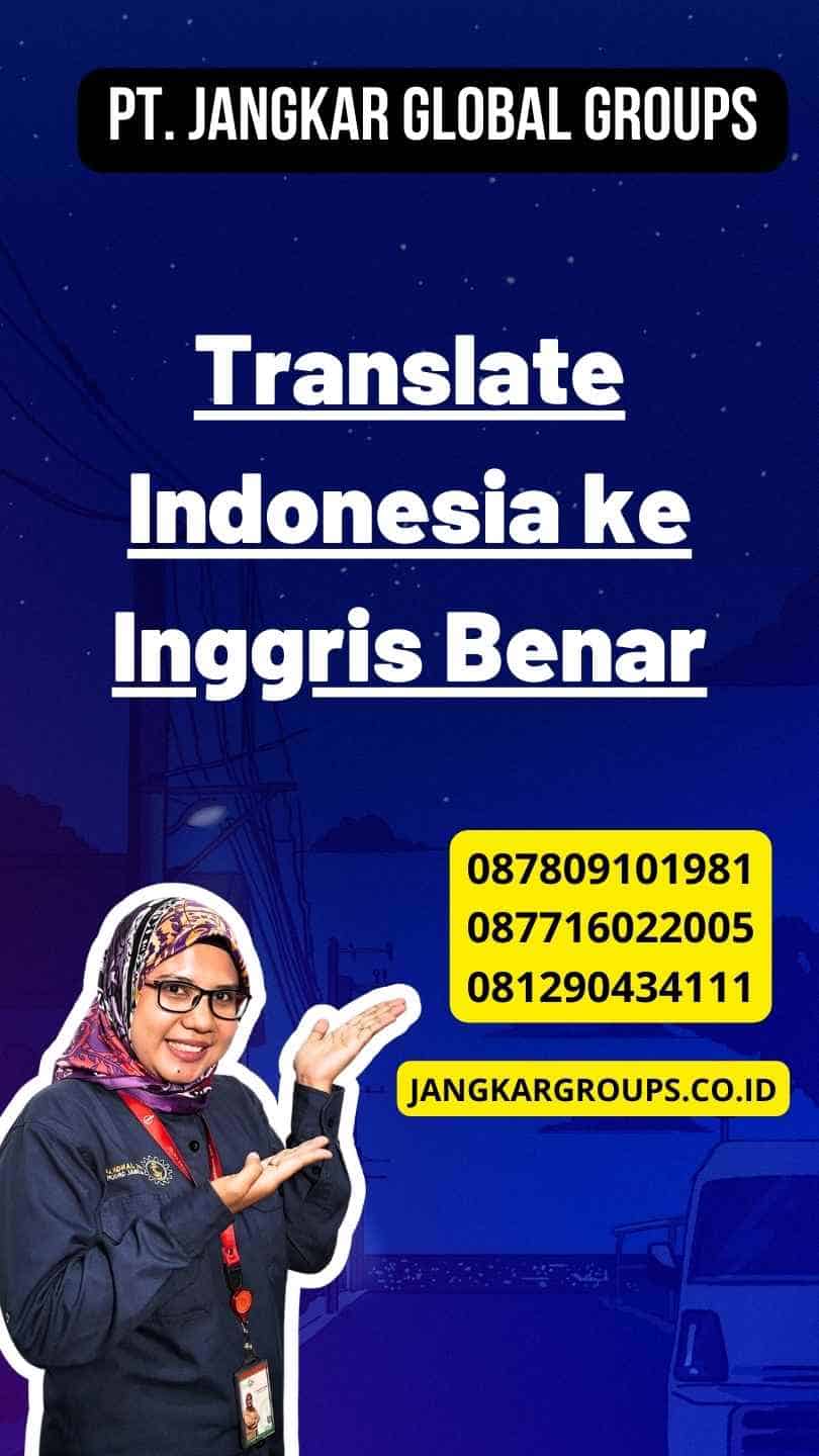 Translate Indonesia ke Inggris Benar