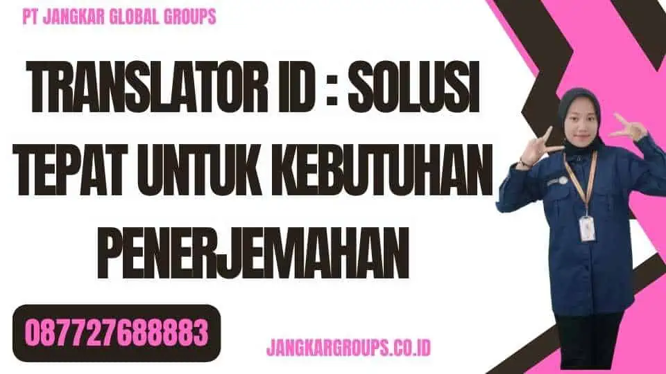 Translator Id Solusi Tepat untuk Kebutuhan Penerjemahan