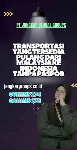 Transportasi yang Tersedia Pulang Dari Malaysia Ke Indonesia Tanpa Paspor