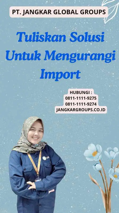 Tuliskan Solusi Untuk Mengurangi Import