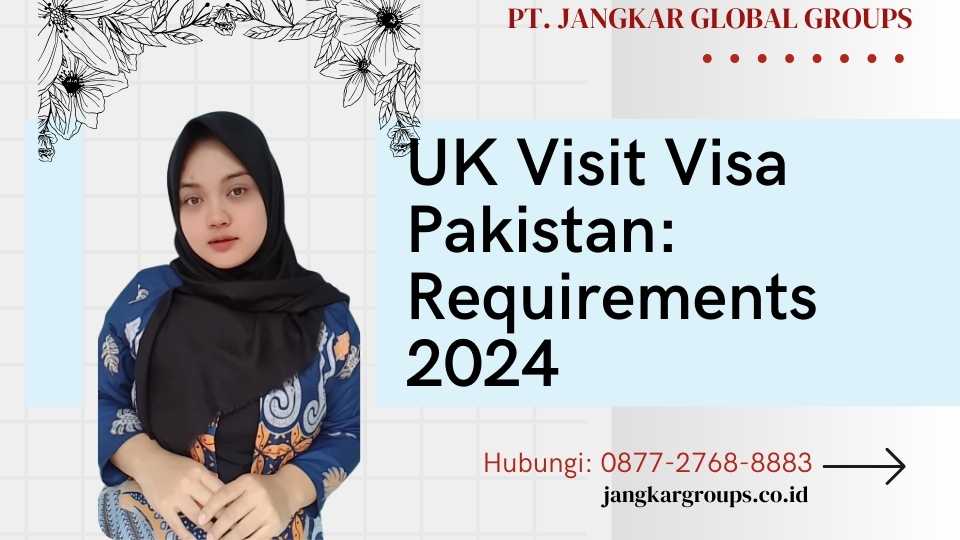 UK Visit Visa Pakistan Requirements 2024