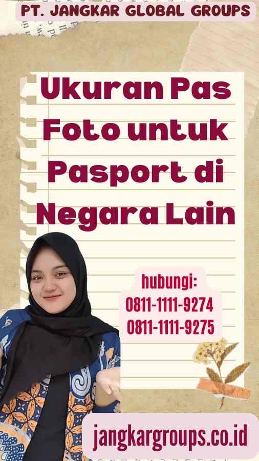 Ukuran Pas Foto untuk Pasport di Negara Lain