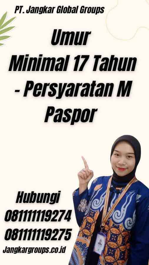 Umur Minimal 17 Tahun - Persyaratan M Paspor