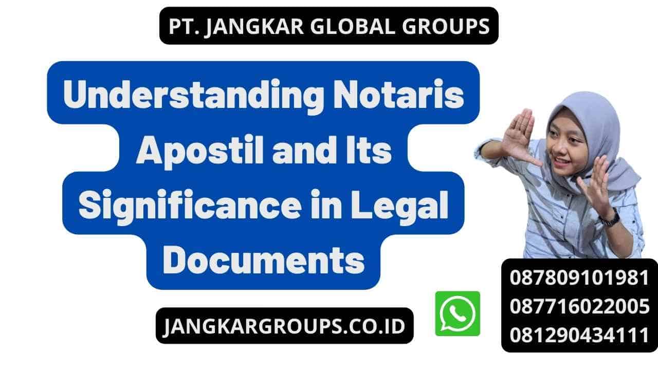 Understanding Notaris Apostil and Its Significance in Legal Documents