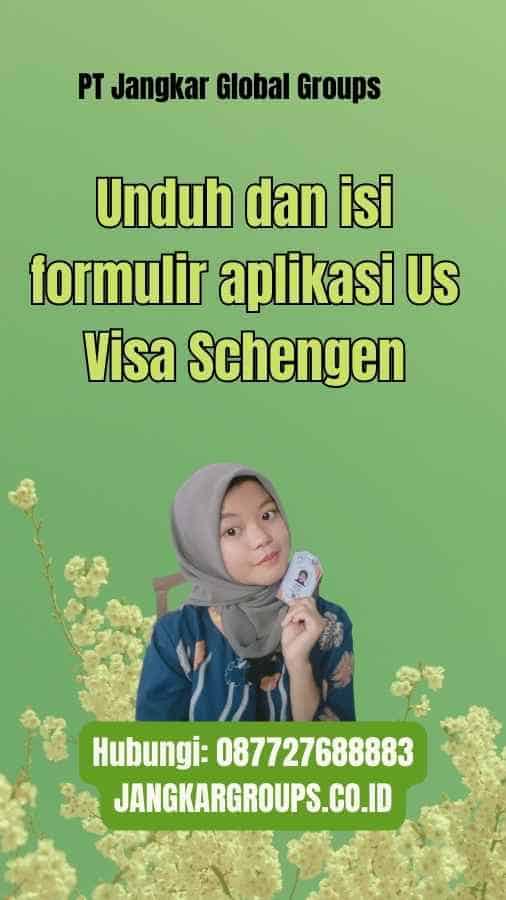 Unduh dan isi formulir aplikasi Us Visa Schengen