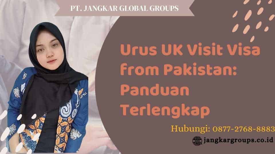 Urus UK Visit Visa from Pakistan Panduan Terlengkap