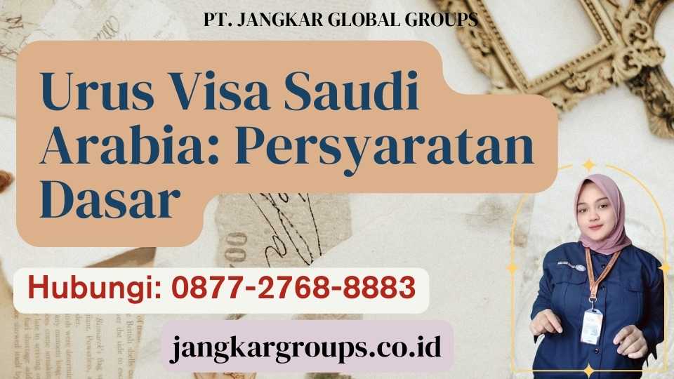 Urus Visa Saudi Arabia Persyaratan Dasar