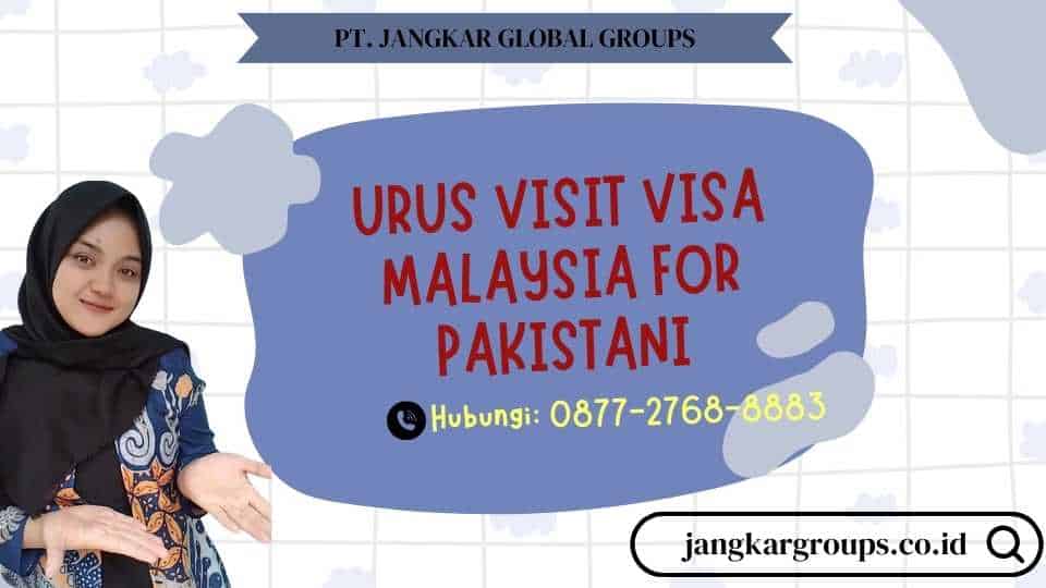 Urus Visit Visa Malaysia For Pakistani