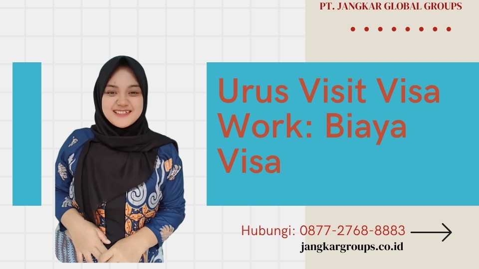 Urus Visit Visa Work Biaya Visa