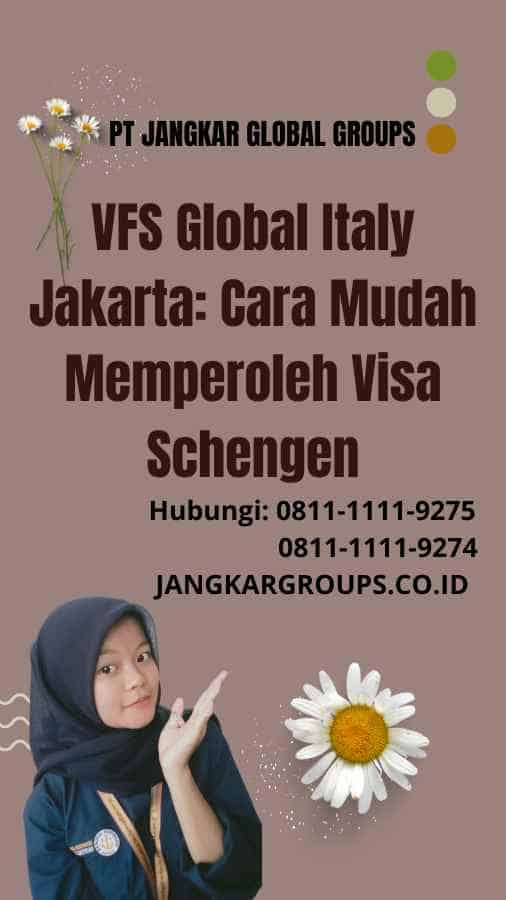 VFS Global Italy Jakarta Cara Mudah Memperoleh Visa Schengen