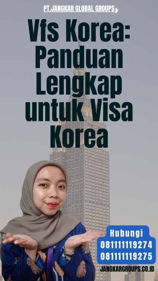 Vfs Korea Panduan Lengkap untuk Visa Korea
