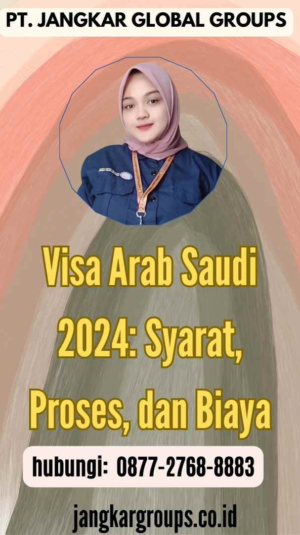 Visa Arab Saudi 2024 Syarat, Proses, dan Biaya