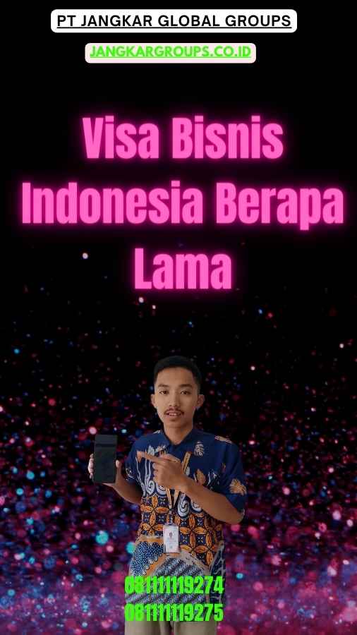Visa Bisnis Indonesia Berapa Lama