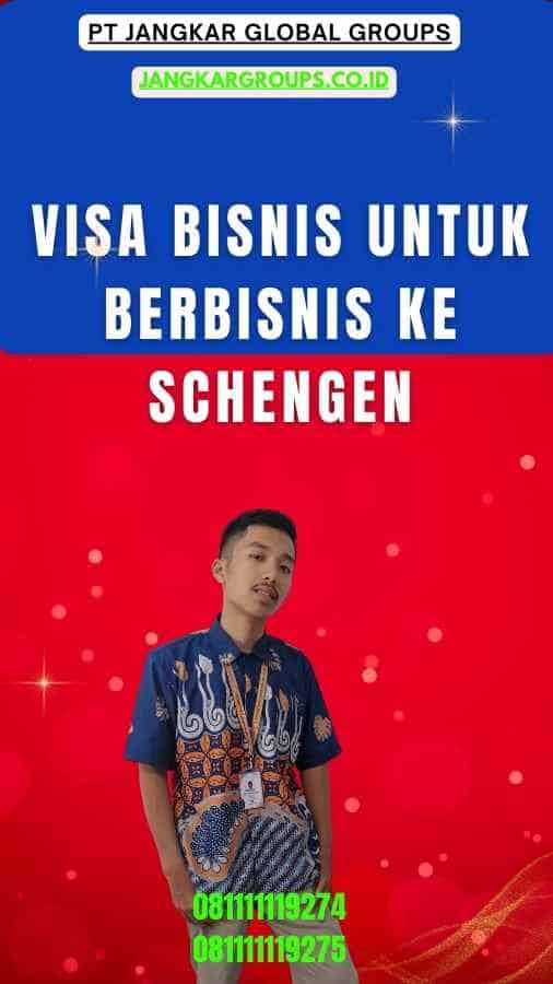Visa Bisnis untuk Berbisnis ke Schengen