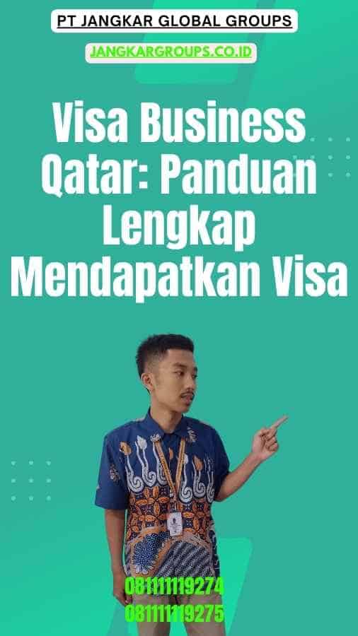 Visa Business Qatar Panduan Lengkap Mendapatkan Visa