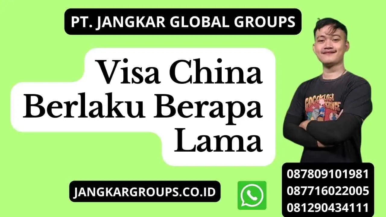 Visa China Berlaku Berapa Lama