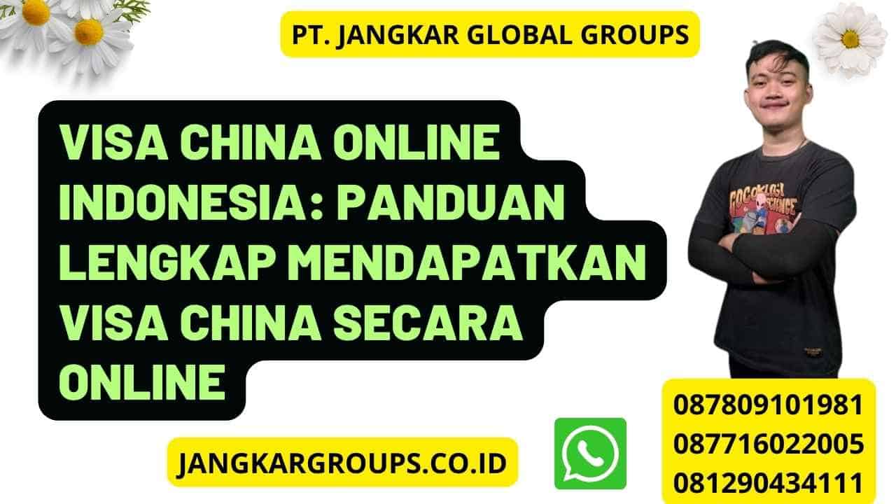 Visa China Online Indonesia: Panduan Lengkap Mendapatkan Visa China Secara Online