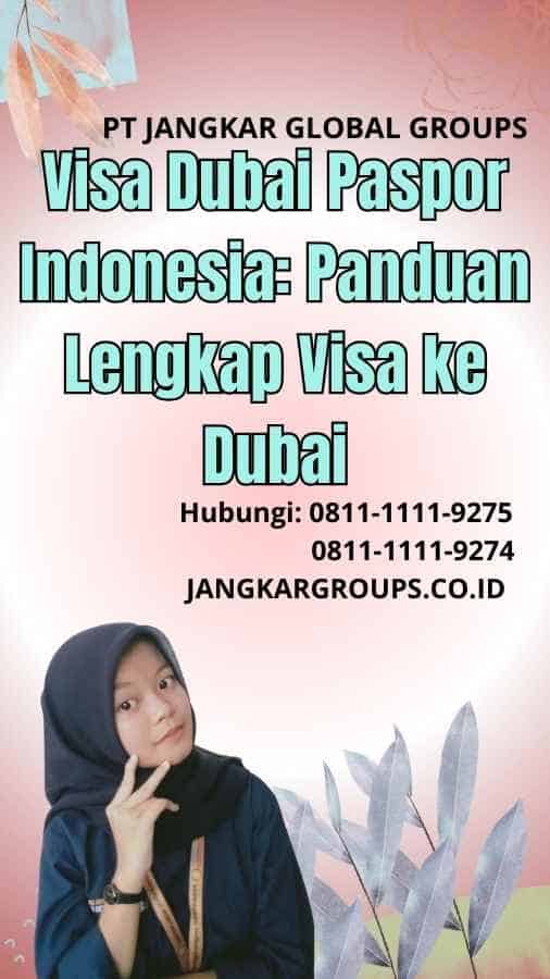 Visa Dubai Paspor Indonesia Panduan Lengkap Visa ke Dubai