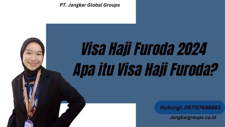 Visa Haji Furoda 2024 Apa itu Visa Haji Furoda?
